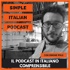 SIMPLE ITALIAN PODCAST | IL PODCAST IN ITALIANO COMPRENSIBILE | LEARN ITALIAN WITH PODCASTS