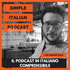 SIMPLE ITALIAN PODCAST | IL PODCAST IN ITALIANO COMPRENSIBILE | LEARN ITALIAN WITH PODCASTS