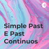 Simple Past E Past Continuos