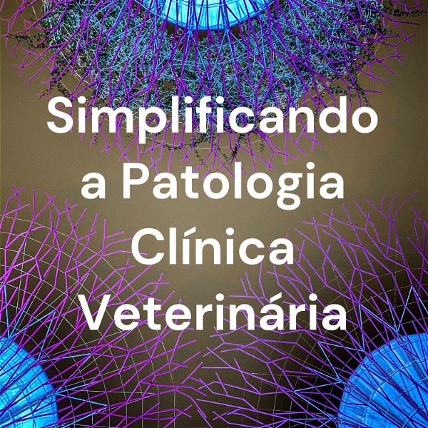 Artwork for Simplificando a Patologia Clínica Veterinária