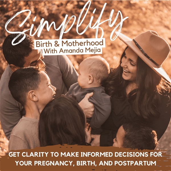 Artwork for Simplify Birth & Motherhood: Clarity for Informed decisions in Pregnancy, Childbirth, Postpartum, and Motherhood!