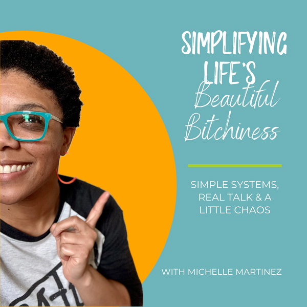 Artwork for Simplifying Life’s Beautiful Bitchiness