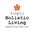 Simply Holistic Living - Feeding the mind, body and soul