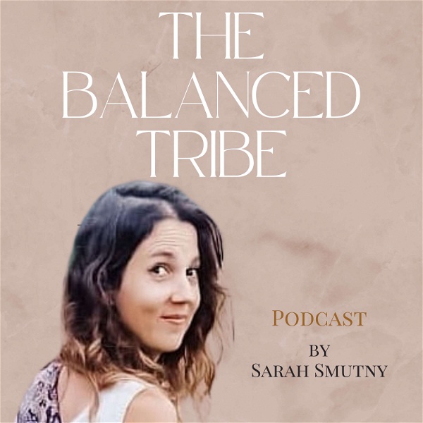 Artwork for The Balanced Tribe Podcast