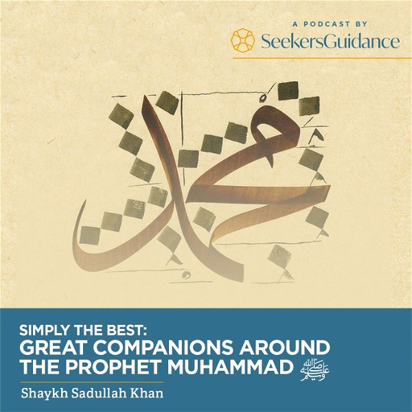 Artwork for Simply The Best: Great Companions Around The Prophet Muhammad ﷺ