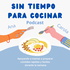 Sin Tiempo Para Cocinar Podcast