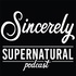 Sincerely Supernatural Podcast