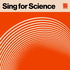 Sing for Science