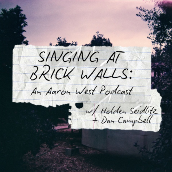Artwork for Singing at Brick Walls: An Aaron West Podcast
