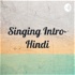 Singing Intro- Hindi