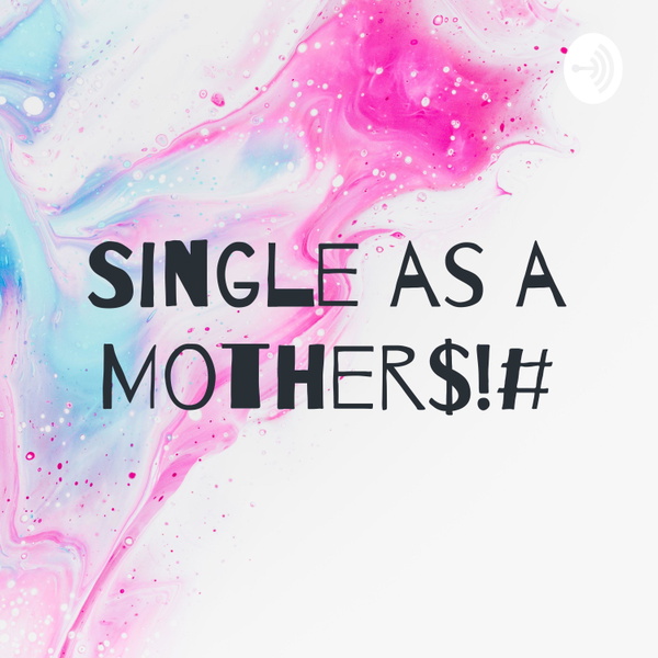 Artwork for Single as a Mother$!#