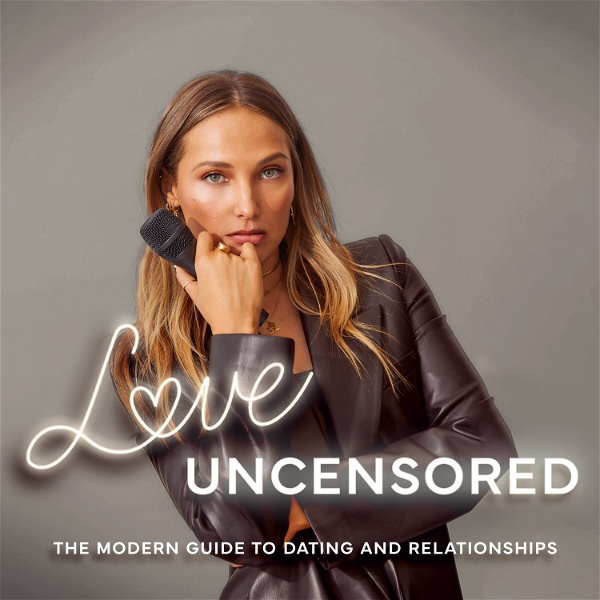 Artwork for Love Uncensored: The Modern Guide to Dating & Relationships