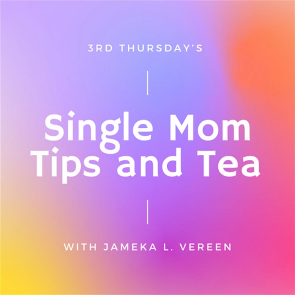 Artwork for Single Mom Tips & Tea Thursday’s