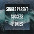 Single Parent Success Stories