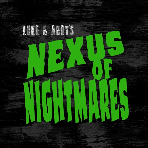 Artwork for Luke and Andy's Nexus of Nightmares