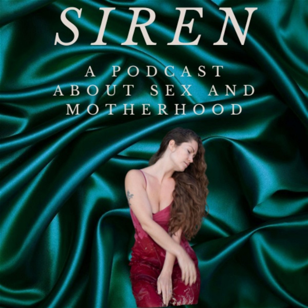 Artwork for Siren: A podcast about sex and motherhood
