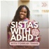 Sistas with ADHD