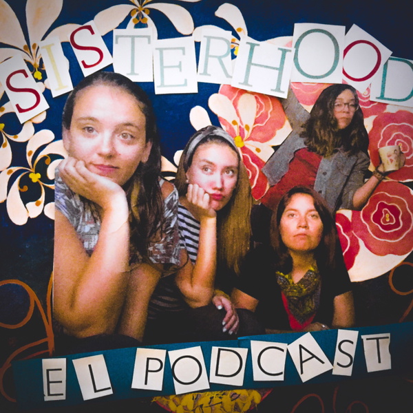 Artwork for Sisterhood: El Podcast