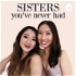 Sisters You've Never Had