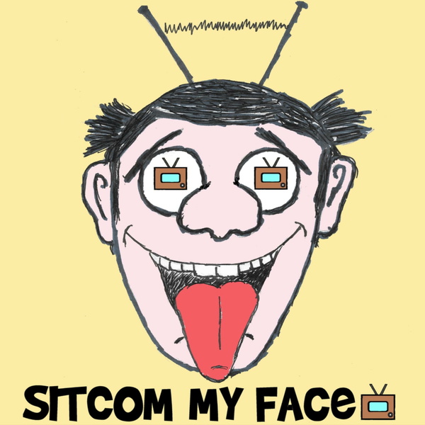 Artwork for Sitcom My Face: A Situation Comedy Podcast