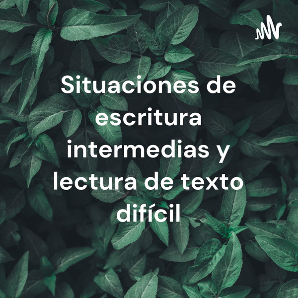 Artwork for Situaciones de escritura intermedias y lectura de texto difícil