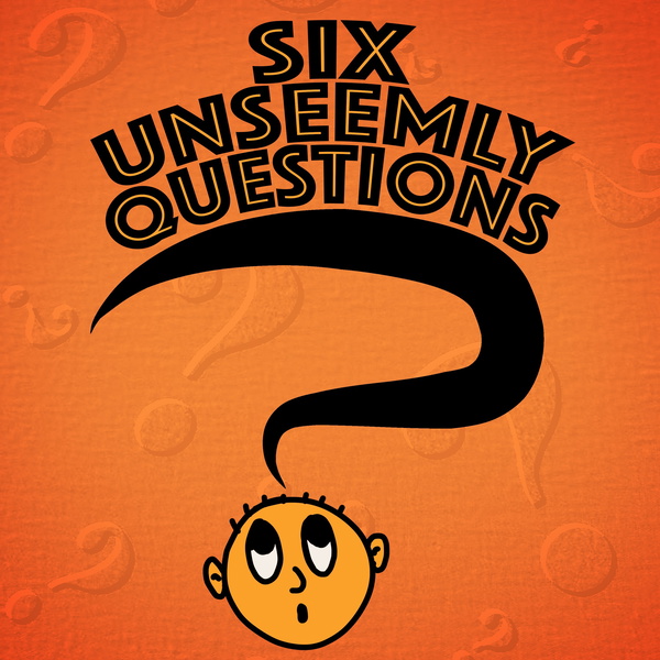Artwork for Six Unseemly Questions