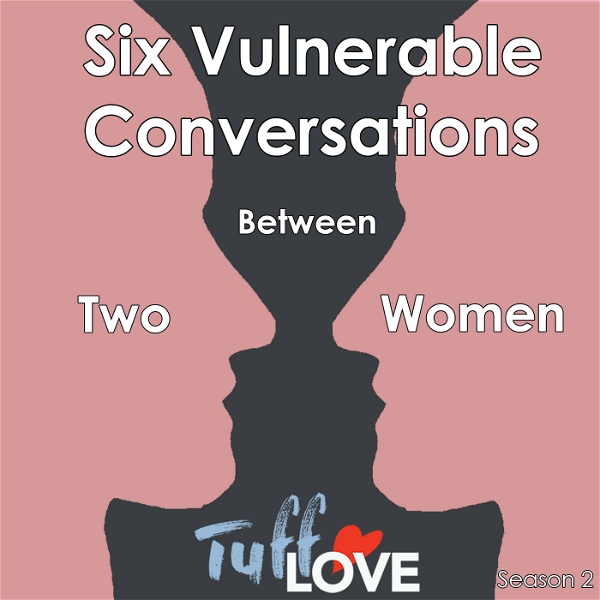 Artwork for Six Vulnerable Conversations between two Women