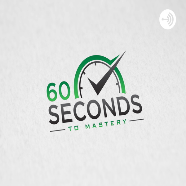 Artwork for Sixty Seconds to Mastery