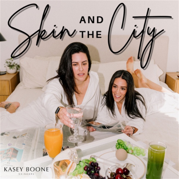 Artwork for Skin and the City Podcast by Kasey Boone Skincare™