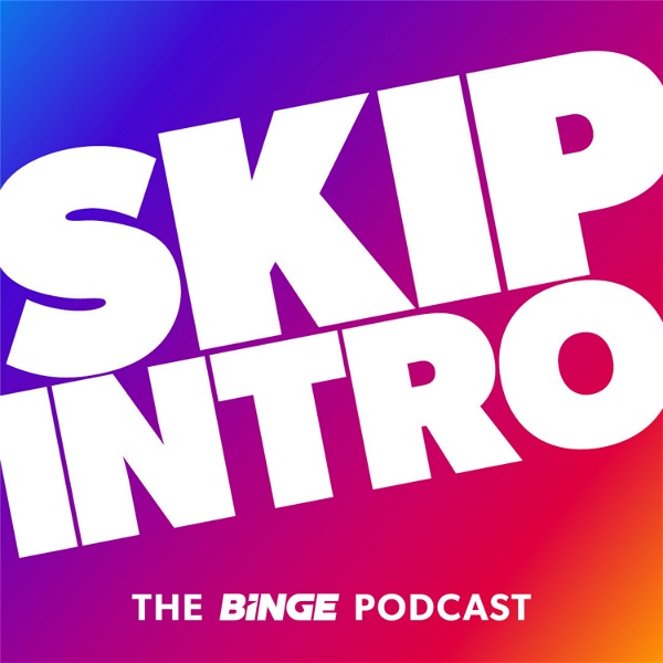 Artwork for Skip Intro: The BINGE Podcast
