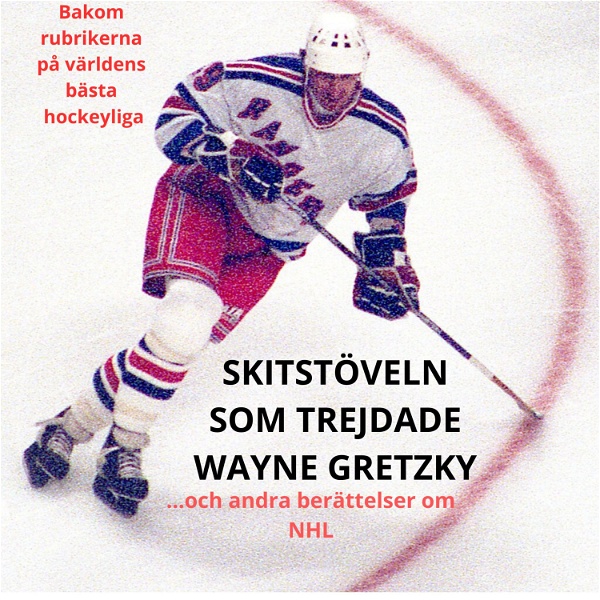 Artwork for Skitstöveln som trejdade Wayne Gretzky och andra berättelser om NHL
