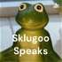 Sklugoo Speaks
