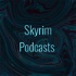Skyrim Podcasts
