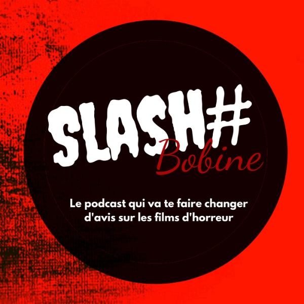 Artwork for Slashtag Bobine : le podcast qui va te faire changer d'avis sur les films d'horreur