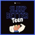Sleep Better Teen