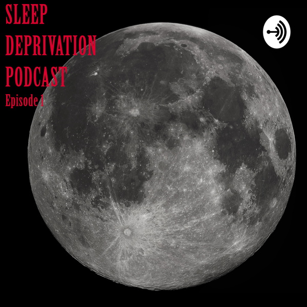 Artwork for Sleep Deprivation Podcast Ep. 1 Random Thoughts