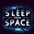 Sleep from Space : Soothing Space Tales for Peaceful Dreams