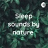 Sleep sounds by nature