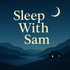 Sleep With Sam