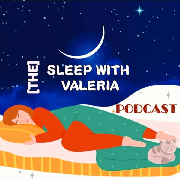 Artwork for The Sleep with Valeria Podcast