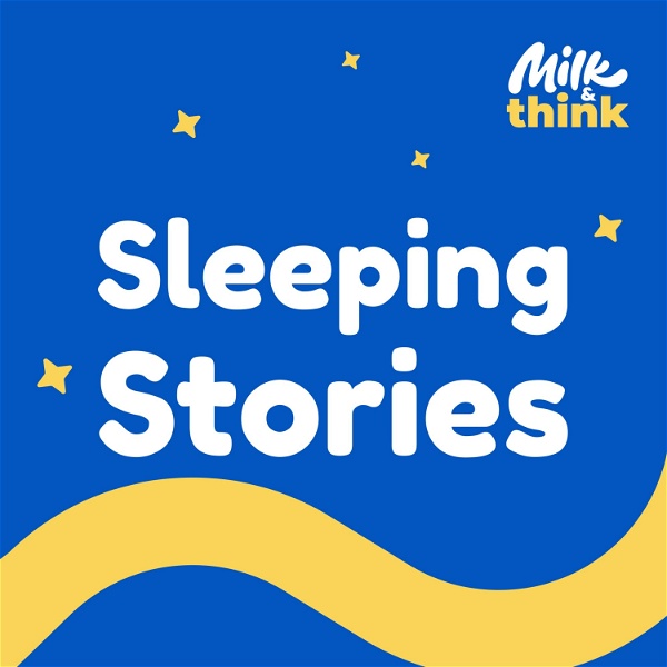 Artwork for Sleeping Stories with Milk & Think