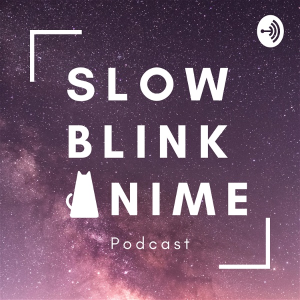 Artwork for Slow Blink Anime Podcast