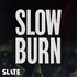 Slow Burn