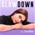 Slow Down with Aastha