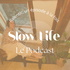 Slow Life : Le Podcast 🌿