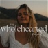 The Wholehearted Podcast