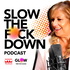 Slow the F*ck Down Podcast
