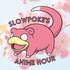 Slowpoke's Anime Hour