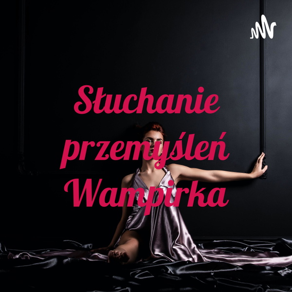 Artwork for Słuchanie przemyśleń Wampirka