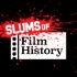 Slums of Film History
